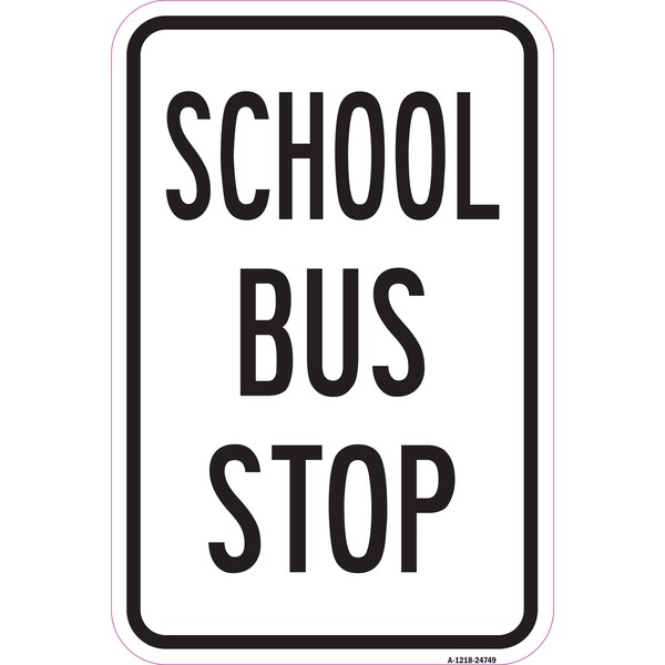 School Bus Stop, Heavy-Gauge Aluminum Rust Proof Parking Sign, 12" x 18", A-1218-24749